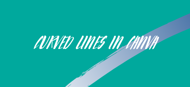 How to Draw a Curved Line in Canva | Step-By-Step Instructions